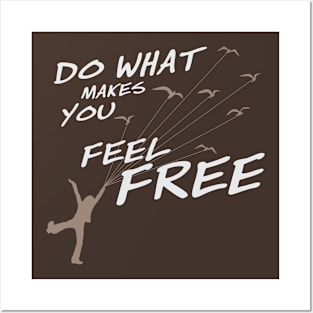 Do what make you feel Free (Dark color) Posters and Art